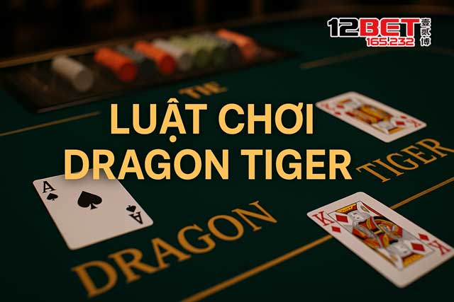 Dragon Tiger: Kỹ Thuật Cược Thông Minh Giúp Bạn Thắng Lớn! 2 Hiểu rõ luật chơi Dragon Tiger cơ bản